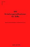 100 Erziehungsmaßnahmen für SUBs: Ideen für dominante Männer und dominante Frauen