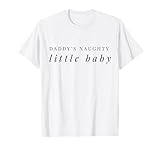 Daddys Naughty Little Baby DDLG Fetisch BDSM Unterwürfiges Geschenk T-Shirt