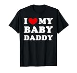I Love My Baby Daddy, Ich Liebe Meinen Baby-Daddy T-Shirt