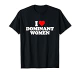 Ich liebe dominante Frauenherzen T-Shirt