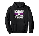 Choke Me Daddy | Kinky DDLG BDSM Sexy Frech Süßer Erwachsener Pullover Hoodie