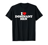 I Love Dominant Men T-Shirt