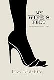 My Wife’s Feet: A Femdom Foot Slave Story (English Edition)