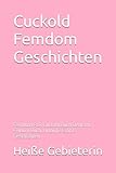 Cuckold Femdom Geschichten: Femdom FLR Cuckold Buch Kindle Deutsch. Findom Buch. Hotwife Kindle Deutsch heiß unzensiert. Sexbücher. Erotik Geschichten hart. Kindle Herrin Sklave