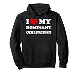 Ich liebe meine dominante Freundin, Ich liebe meine dominante Freundin Pullover Hoodie