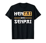 Hentai with Senpai lustig Anime Meme Spruch T-Shirt