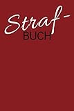 Strafbuch: BDSM Logbuch zur Abrichtung und Erziehung eines Sklavens