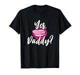Sexy Yes Daddy Unanständiges Daddy's Girl Sub Dom BDSM T-Shirt