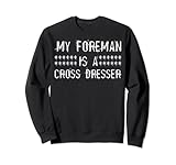 Mein Foreman ist ein Crossdresser Sweatshirt