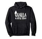 Vanilla Is For Ice Cream Kinky Dom Sub BDSM DDLG Geschenk Pullover Hoodie