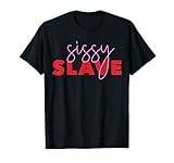 Sissy Sklave T-Shirt