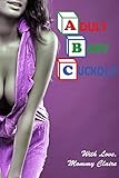 ABC - Adult Baby Cuckold: An erotic tale of female domination, MDLB, ABDL and cuckold hotwife adventures (English Edition)