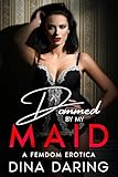 Dommed By My Maid: A Femdom Erotica (Maid Domination) (English Edition)