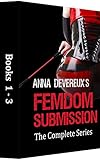 Anna Devereux's Femdom Submission: The Complete Series 1-3: A BDSM, femdom, chastity collection (English Edition)