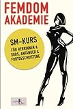 Femdom Akademie – SM Kurs für Herrinnen & Subs, Anfänger & Fortgeschrittene