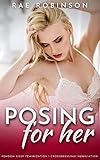 Posing For Her: Femdom Sissy Feminization, Crossdressing, Humiliation (English Edition)