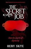 The Secret Job: Into the depths of depravity (The Clarendon Playmates Kink Series Book 2) (English Edition)