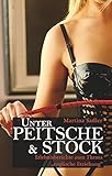 Unter Peitsche und Stock: Erlebnisberichte zum Thema 'Englische Erziehung'