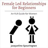 Female Led Relationships for Beginners: An FLR Guide for Women