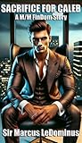 Sacrifice for Caleb: A M/M FinDom Story (English Edition)