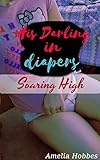 His Darling in Diapers - Soaring High: Sweet and gentle ABDL DDLG short story (English Edition)