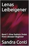 Lenas Leibeigener : Band 1: Eine Sadistin findet ihren devoten Begleiter