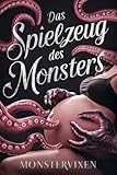 Das Spielzeug des Monsters: Erotische Monster-Geschichten (Tentakel & Tabus)