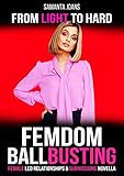 FEMDOM tale: Ballbusting in the Office : Female Led Relationships & Submissions novella: From Light to Hard (English Edition)