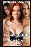 Women Rule, Men Obey: Female Led Relationships Erotic Shorts