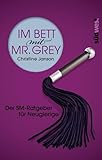 Im Bett mit Mr. Grey: Der SM-Ratgeber für Neugierige