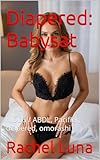 Diapered: Babysat: MDLG / ABDL, Pacifier, diapered, omorashi (English Edition)