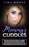 Mommy’s Cuddles: Zara knew what she liked as an ABDL, and she knew she wanted an MDLG relationship. What she didn’t know was that finding the perfect Mommy is hard (English Edition)