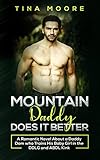 Mountain Daddy Does it Better: A Romantic Novel About a Daddy Dom Who Trains His Baby Girl in the DDLG and ABDL kink (English Edition)