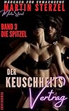 Der Keuschheitsvertrag: Band 3: Die Spitzel (Die Keuschheitsreihe)