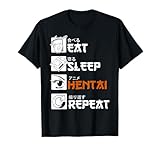 Eat Sleep Hentai Repeat Sexy Anime und Manga T-Shirt