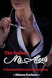 The Sadistic Ms. Alexis: A financial domination (findom) story (English Edition)