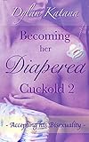 Becoming Her Diapered Cuckold 2: Accepting His Bisexuality (English Edition)