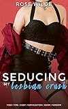 Seducing My Lesbian Crush: A First-Time Sissy Feminization Femdom Story (First-Time Feminization Stories) (English Edition)