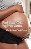 First Time With My Futa Bestie: A Fertile Futa-on-Female Erotica (Futa Sorority) (English Edition)