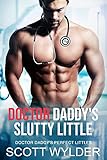 Doctor Daddy's Slutty Little: An Age Play, DDlg, Instalove, Standalone, Romance (Doctor Daddy's Perfect Littles Book 2) (English Edition)