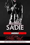 Mistress Sadie: Cuckold: Hardcore Female Domination (British Femdom Fantasies Book 3) (English Edition)