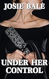 Under Her Control: 3 Female Domination Stories (Submitting to Her) (English Edition)
