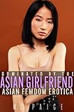 Dominated by the Asian Girlfriend: Gentle Asian Femdom Erotic Novella (The Mistresses of Asian Femdom) (English Edition)