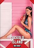 Cuckold Island: Geschichten mit explizitem Sex für Erwachsene (Bündel von expliziten, schmutzigen und perversen Tabu-Erotik-Geschichten für ... für prickelnde, unzensierte Momente.)