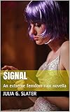 Signal: An extreme femdom ruin novella (English Edition)