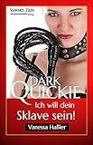 Ich will dein Sklave sein: Eine Domina-Geschichte (Femdom / Fetisch / BDSM / Unterwerfung) (Dark Quickie 10)