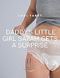 Daddy's Little Girl Sarah Gets a Surprise: An ABDL DDLG Erotic Short (Baby Sarah Series Book 4) (English Edition)