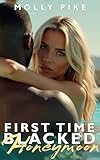 First Time Blacked—Honeymoon: A White Wedding and a First Big Black Experience – Interracial Domination & Cuckold Humiliation Erotica - A Continuation of The Bride and Wedding Night (English Edition)
