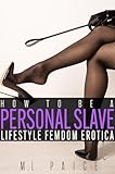 How to Be a Personal Slave: Gentle Lifestyle Femdom Erotica (English Edition)