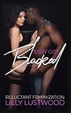 Sissy Got Blacked: A Short Forced Feminization Story (Short Reluctant Feminization Fiction Selections, Band 2)